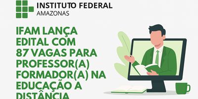 IFAM lança edital com 87 vagas para Professor(a) Formador(a) na Educação a Distância